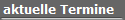 aktuelle Termine